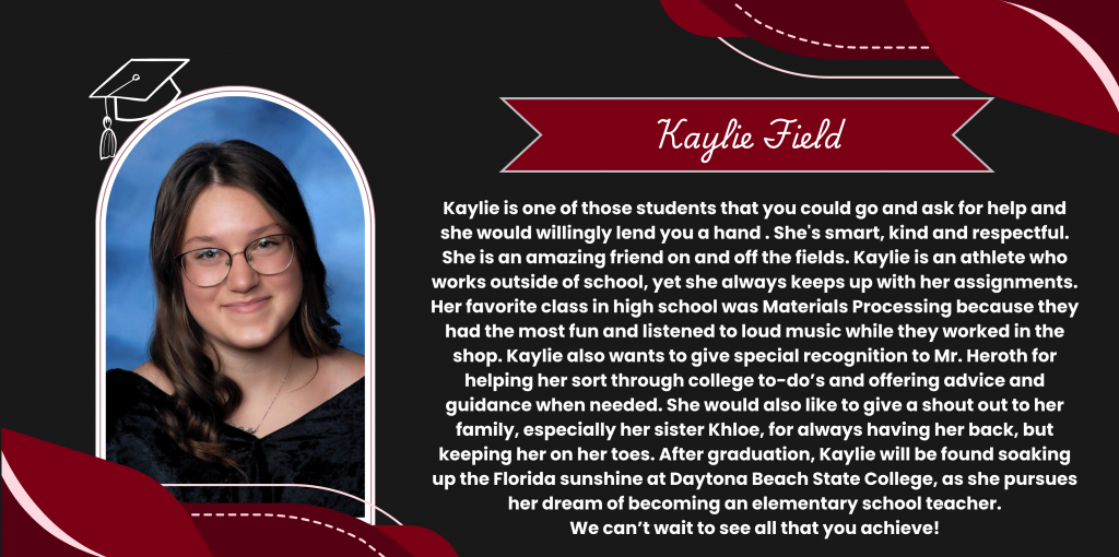 A graphical image featuring a name title and text about senior Kaylie Field. Kaylie's senior class photo is featured at the left. The background and graphical elements are black and dark red.