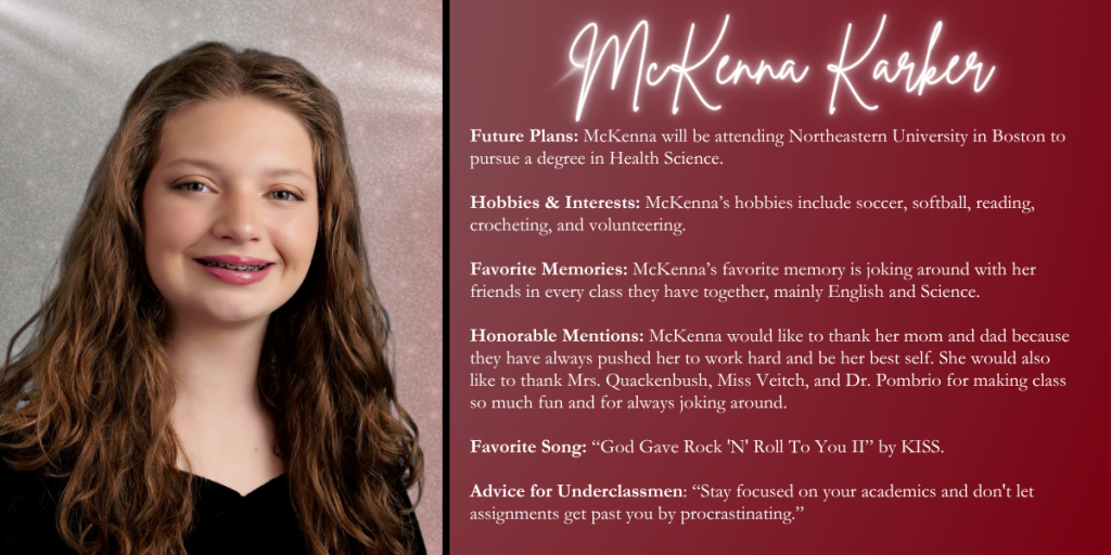 A graphical image with a dark red background featuring a formal photo at left of Class of 2026 senior McKenna Karker and their senior write up at right.