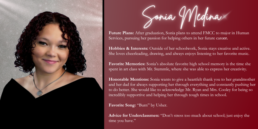 A graphical image with a dark red background featuring a formal photo at left of Class of 2026 senior Sonia Medina and their senior write up at right