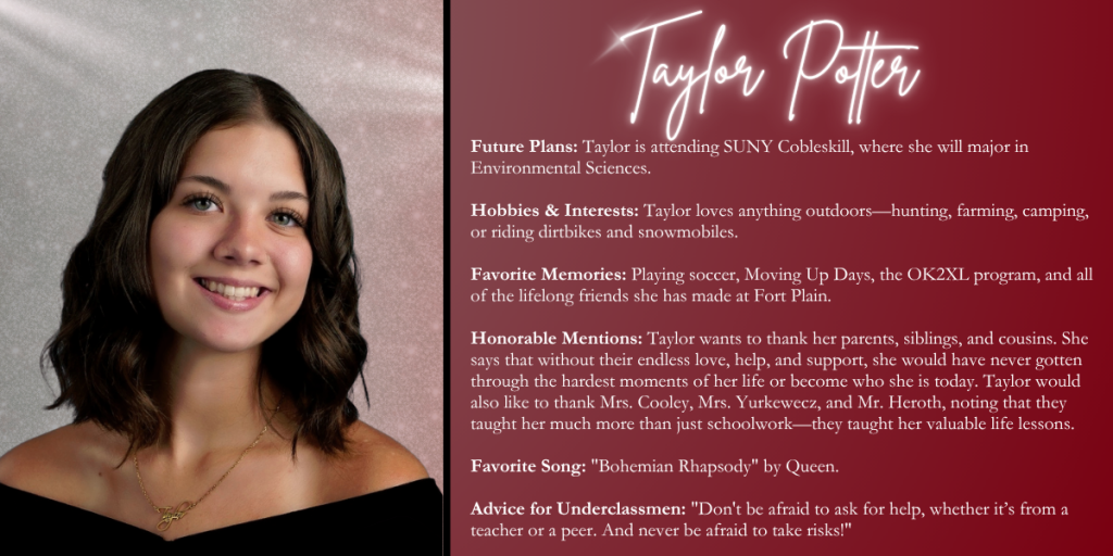 A graphical image with a dark red background featuring a formal photo at left of Class of 2026 senior Taylor Potter and their senior write up at right.