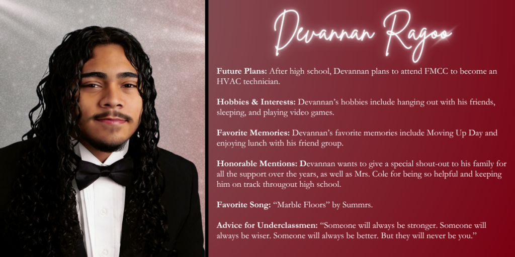A graphical image with a dark red background featuring a formal photo at left of Class of 2026 senior Devannan Ragoo and their senior write up at right.