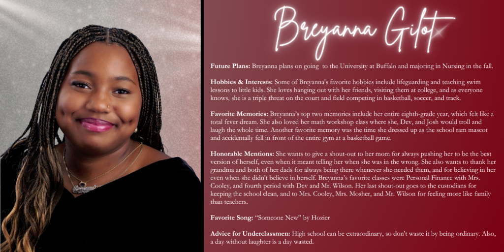 A graphical image with a dark red background featuring a formal photo at left of Class of 2026 senior Breyanna Gilot and their senior write up at right.