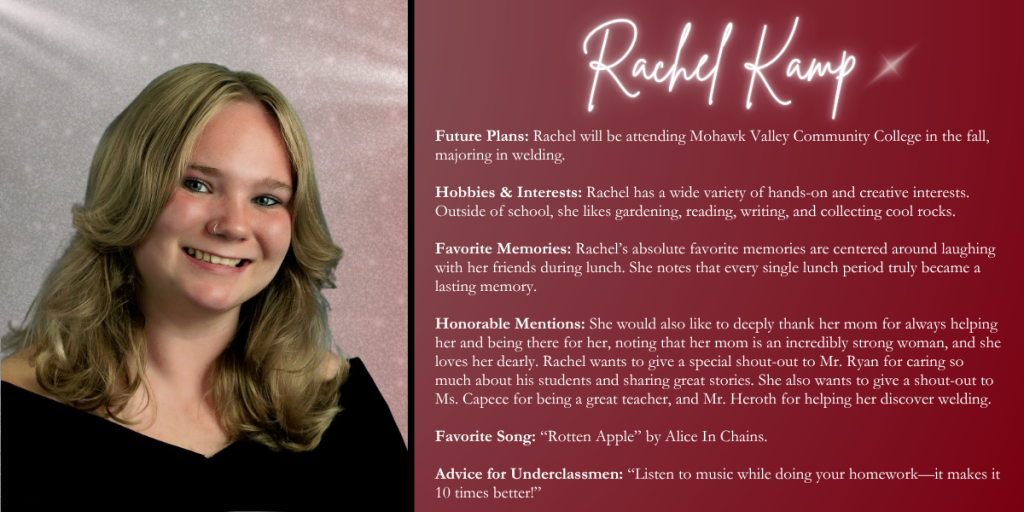 A graphical image with a dark red background featuring a formal photo at left of Class of 2026 senior Rachel Kamp and their senior write up at right.