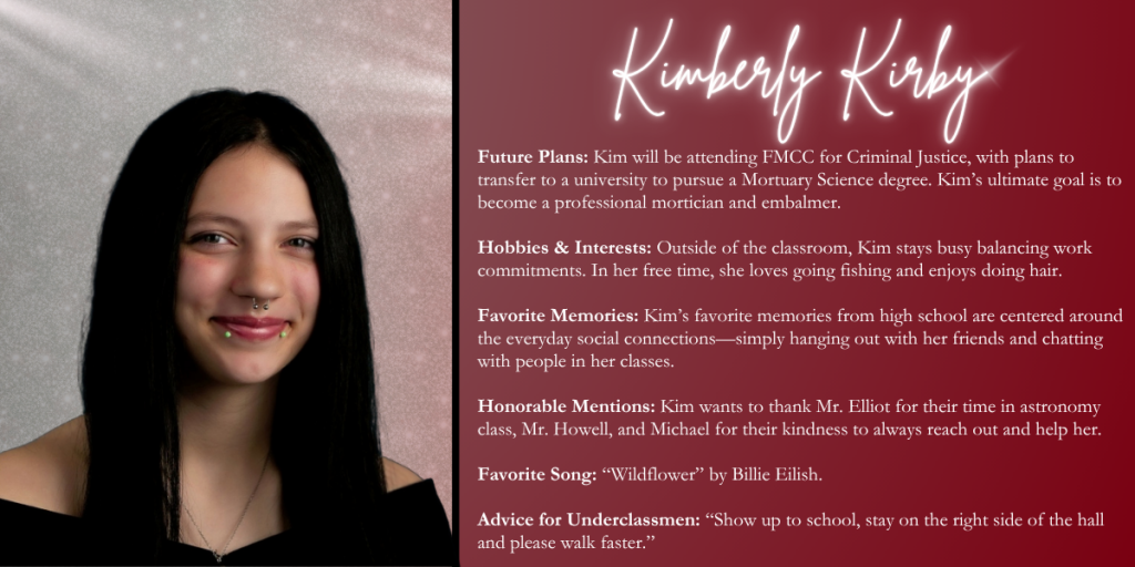 A graphical image with a dark red background featuring a formal photo at left of Class of 2026 senior Kimberly Kirby and their senior write up at right.