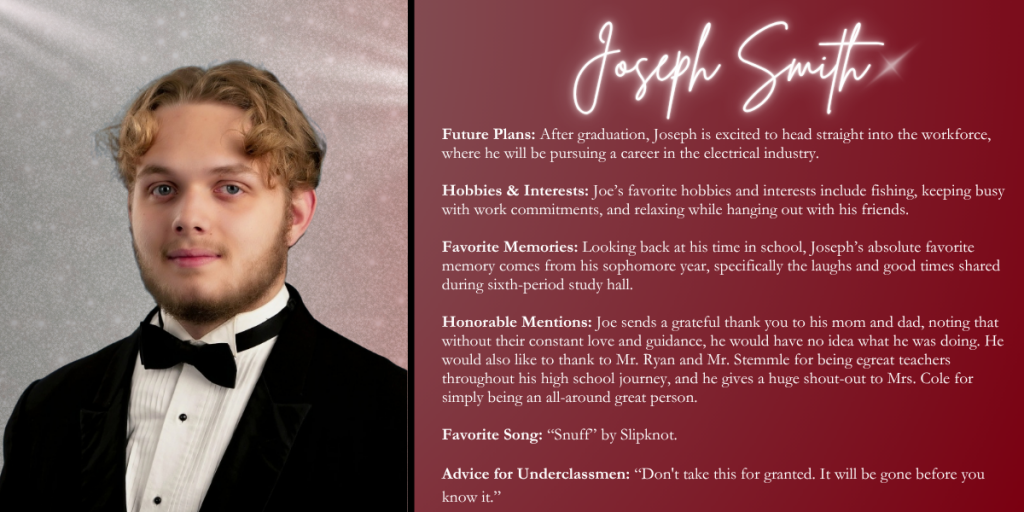 A graphical image with a dark red background featuring a formal photo at left of Class of 2026 senior Joseph Smith and their senior write up at right.